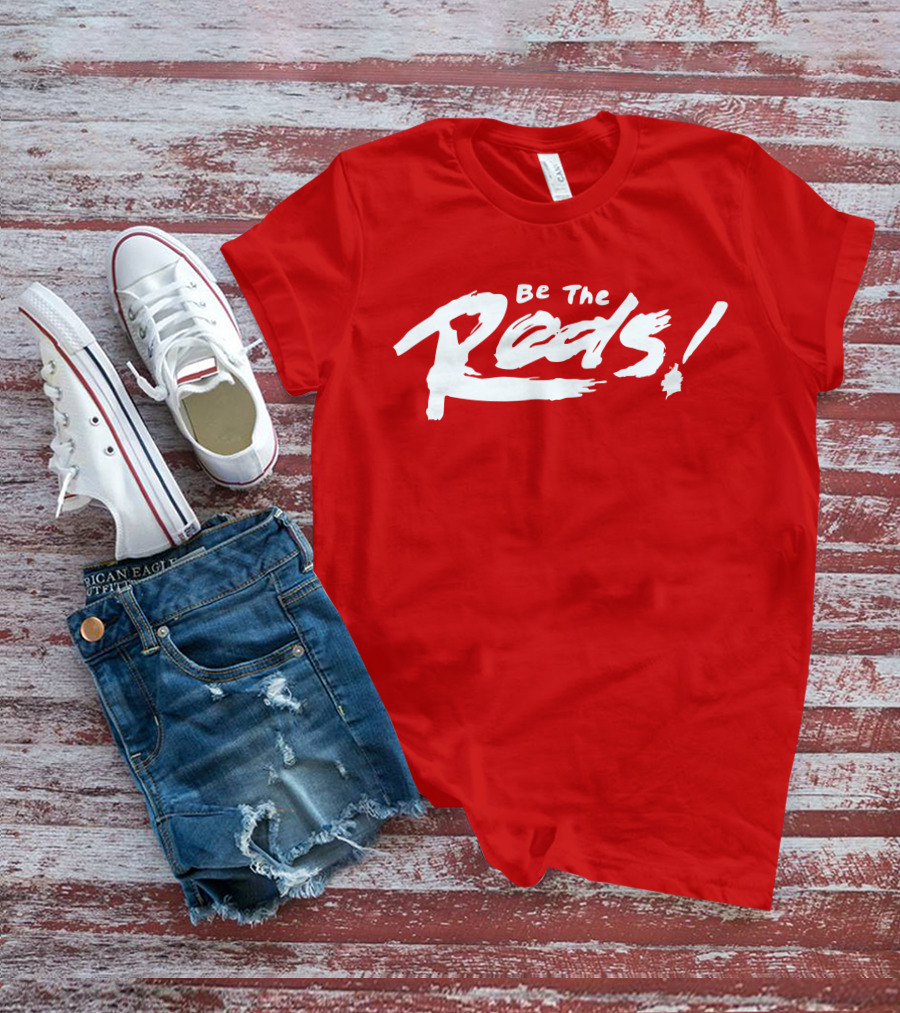 Be The Reds Football Fan Spirit Motto T-Shirt