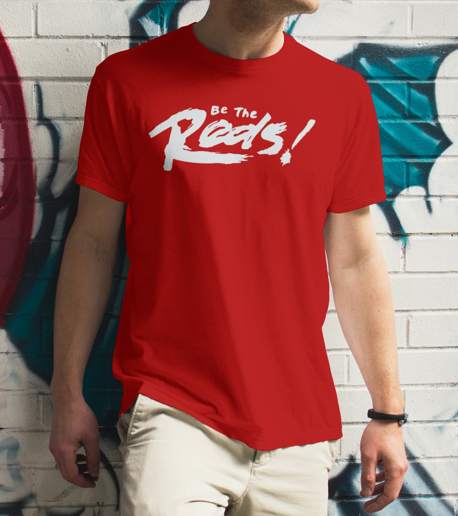 Be The Reds Football Fan Spirit Motto T-Shirt