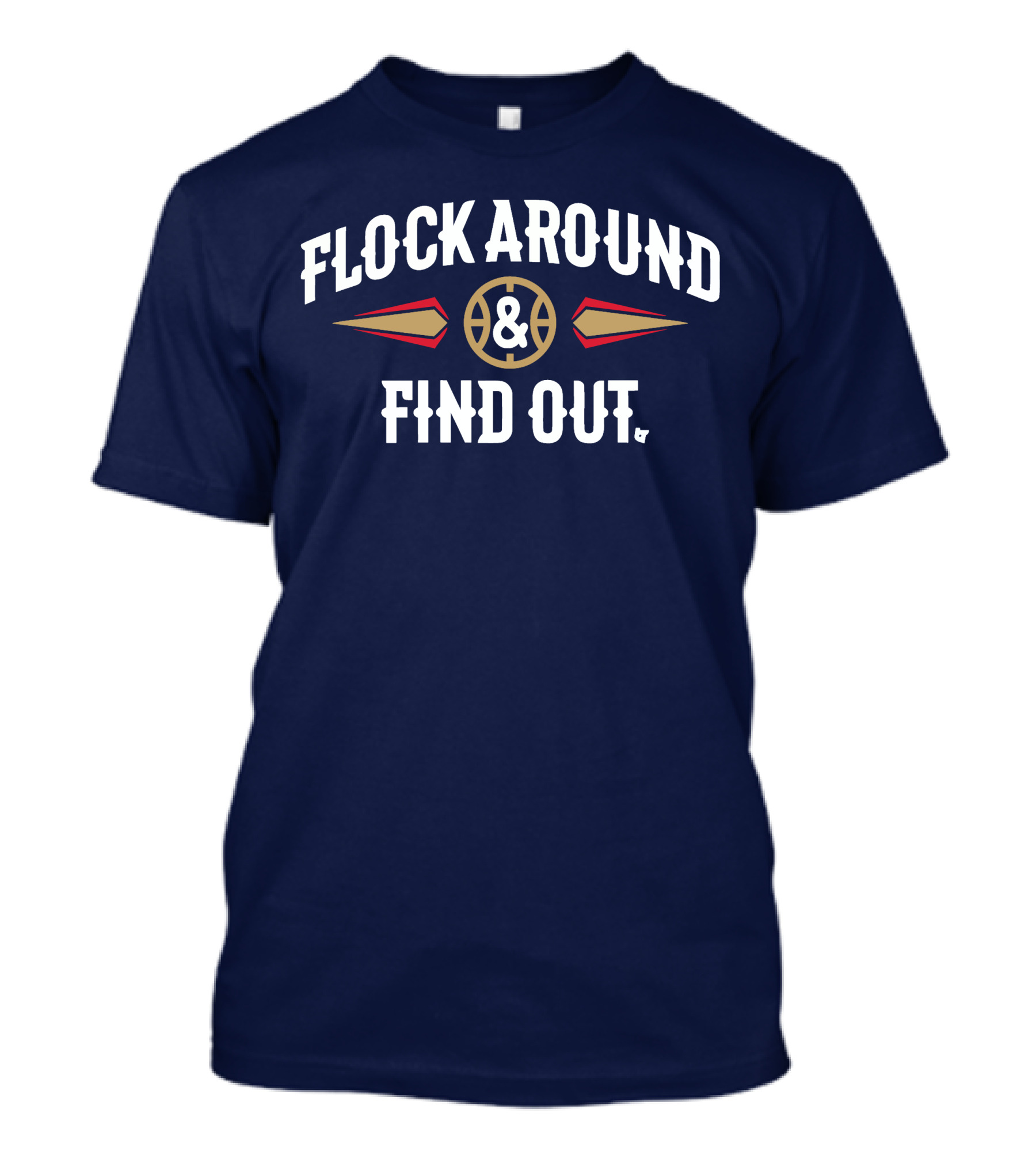 Flock Around And Find Out Pelicans Basketball T-Shirt
