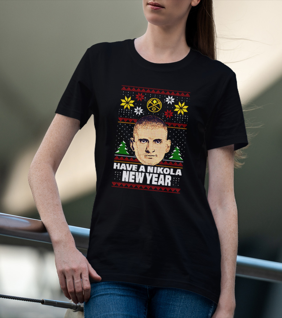 Have A Nikola New Year Denver Basketball Holiday T-Shirt