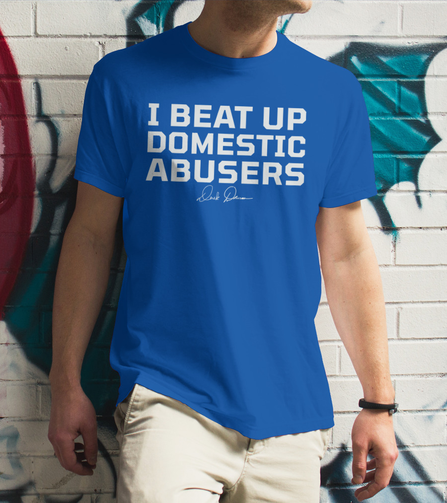 I Beat Up Domestic Abusers Derrick Lewis Signature T-Shirt