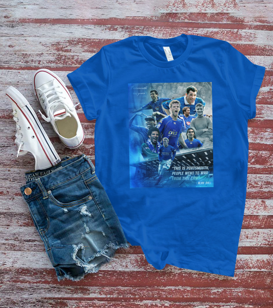 Portsmouth 125 Years This Is Portsmouth, People Went To War From This City Alan Ball T-Shirt