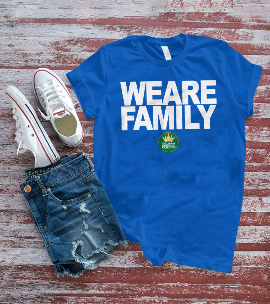 WE ARE FAMILY LEBRON JAMES FAMILY FOUNDATION T-Shirt