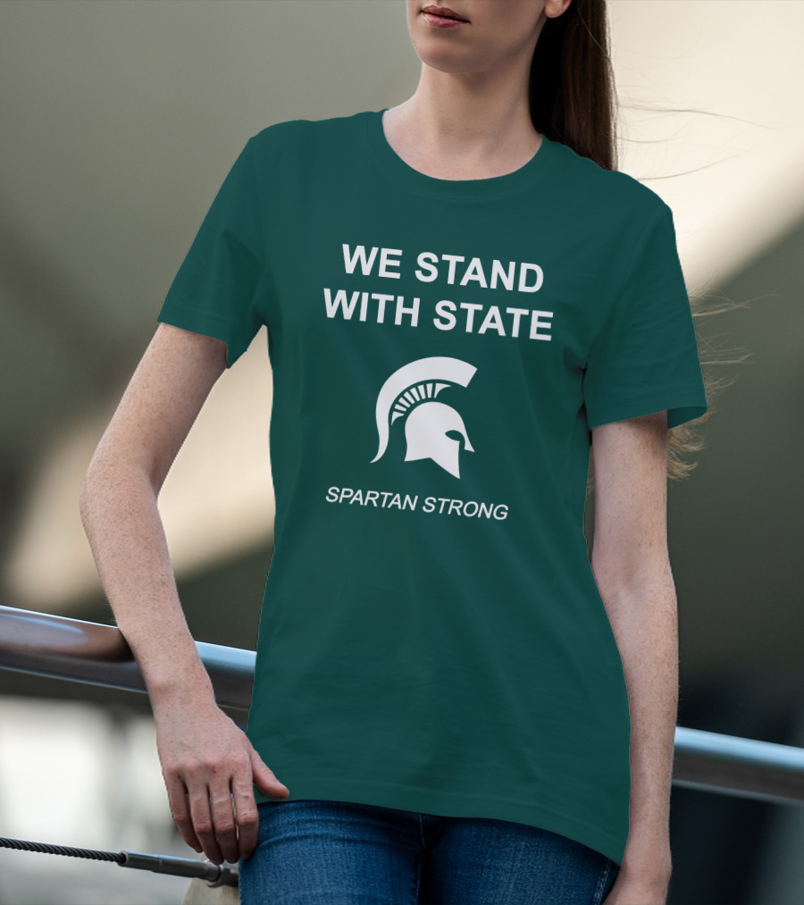 We Stand With State Spartan Strong MSU T-Shirt