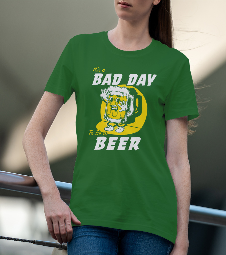 It's A Bad Day To Be A Beer St Patrick's Day T-Shirt