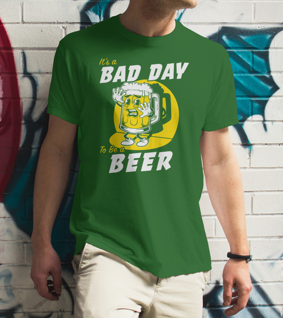 It's A Bad Day To Be A Beer St Patrick's Day T-Shirt