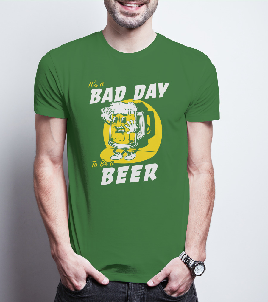 It's A Bad Day To Be A Beer St Patrick's Day T-Shirt