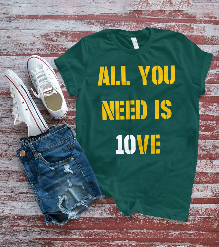 ALL YOU NEED IS 10VE T-Shirt