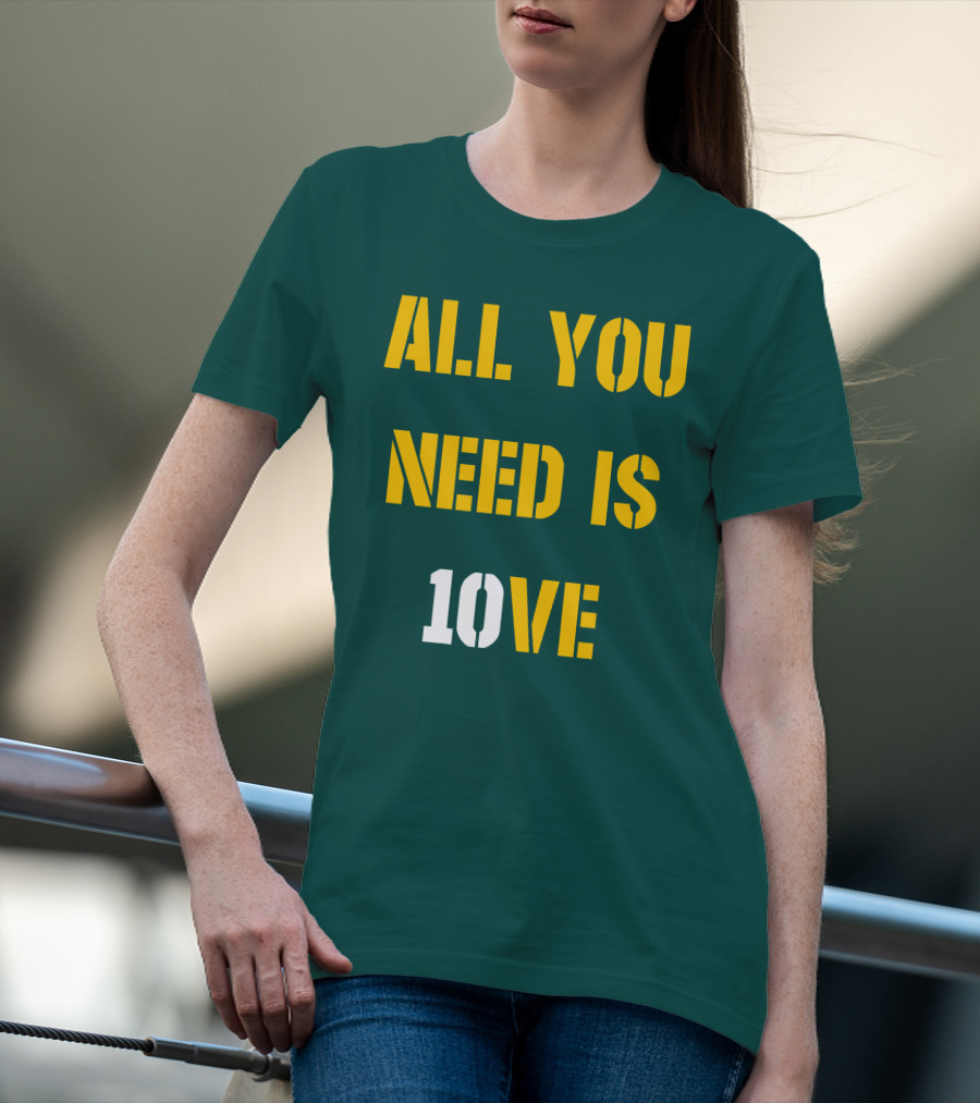 ALL YOU NEED IS 10VE T-Shirt