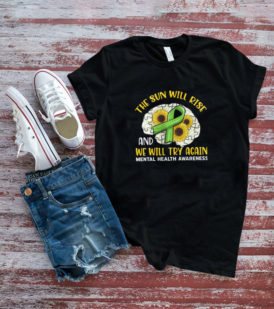 The Sun Will Rise And We Will Try Again Mental Health Awareness Puzzle Sunflowers Green T-Shirt