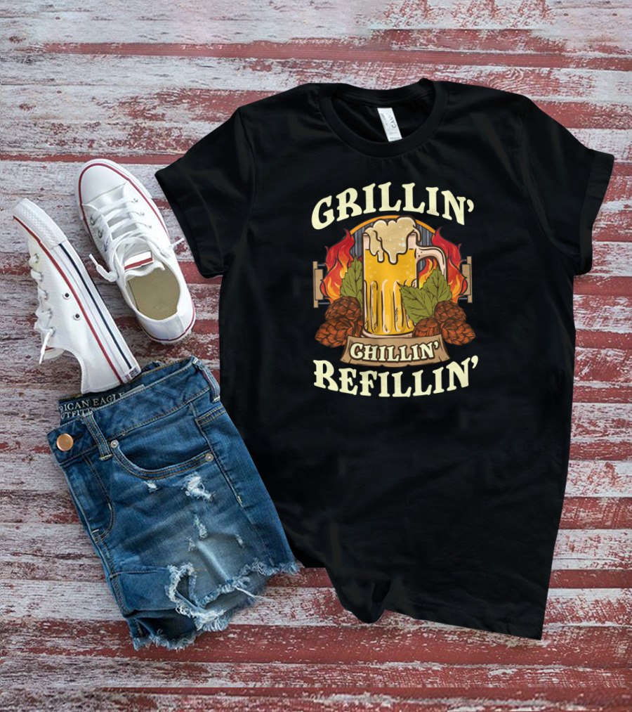 Grillin Chillin Refillin Beer Flames Hops Glass National Grilling Month T-Shirt