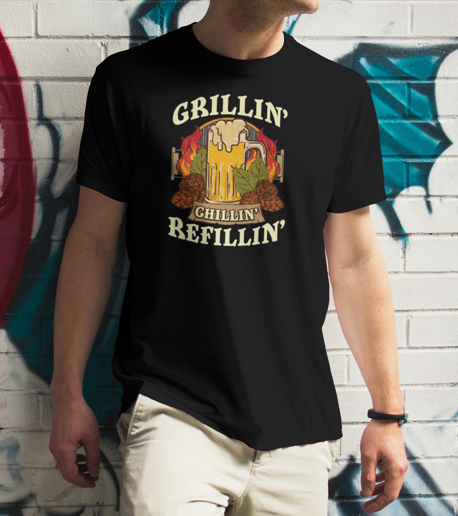 Grillin Chillin Refillin Beer Flames Hops Glass National Grilling Month T-Shirt