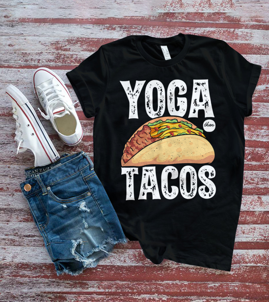 Yoga Then Tacos Cinco De Mayo Namaste Meditation Mood T-Shirt
