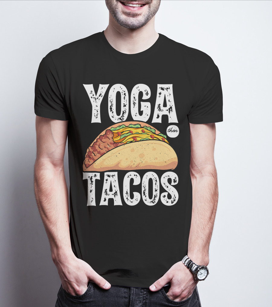 Yoga Then Tacos Cinco De Mayo Namaste Meditation Mood T-Shirt