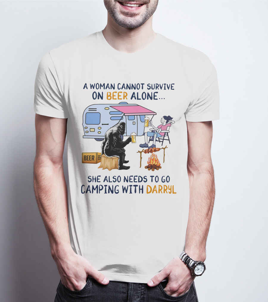 A Woman Cannot Survive On Beer Alone She Also Needs To Go Camping With Darryl Bigfoot Campfire Adventure T-Shirt