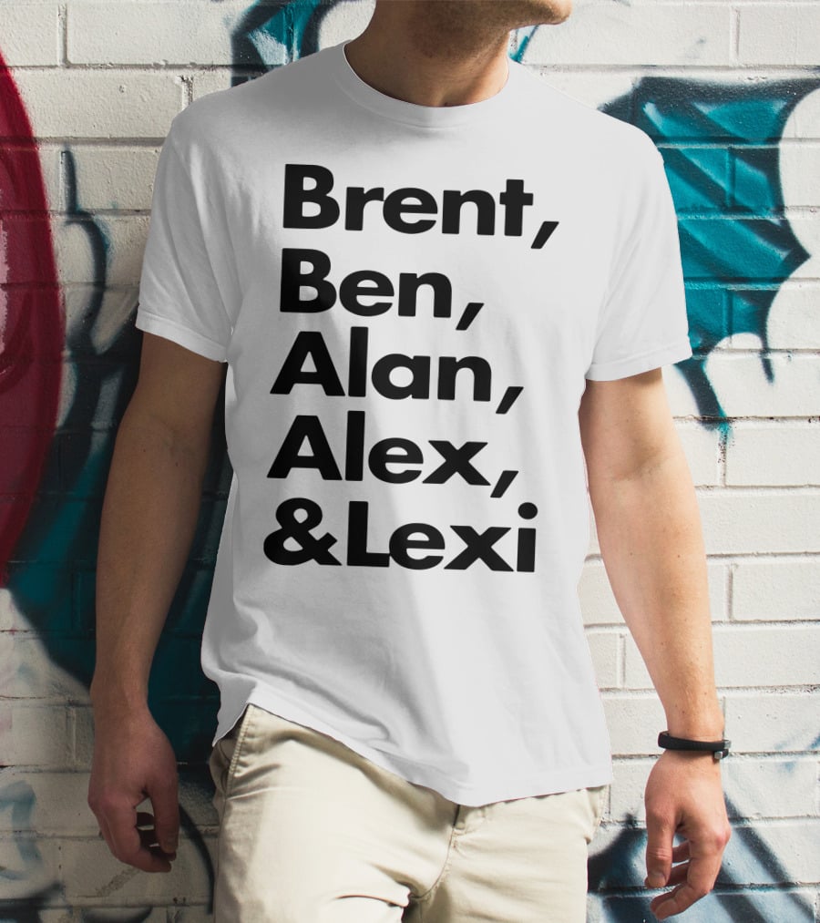 Brent Ben Alan Alex And Lexi Typography Names List T-Shirt