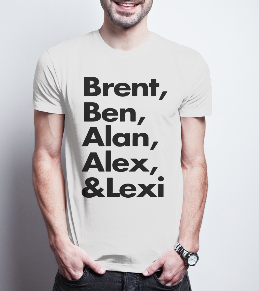 Brent Ben Alan Alex And Lexi Typography Names List T-Shirt