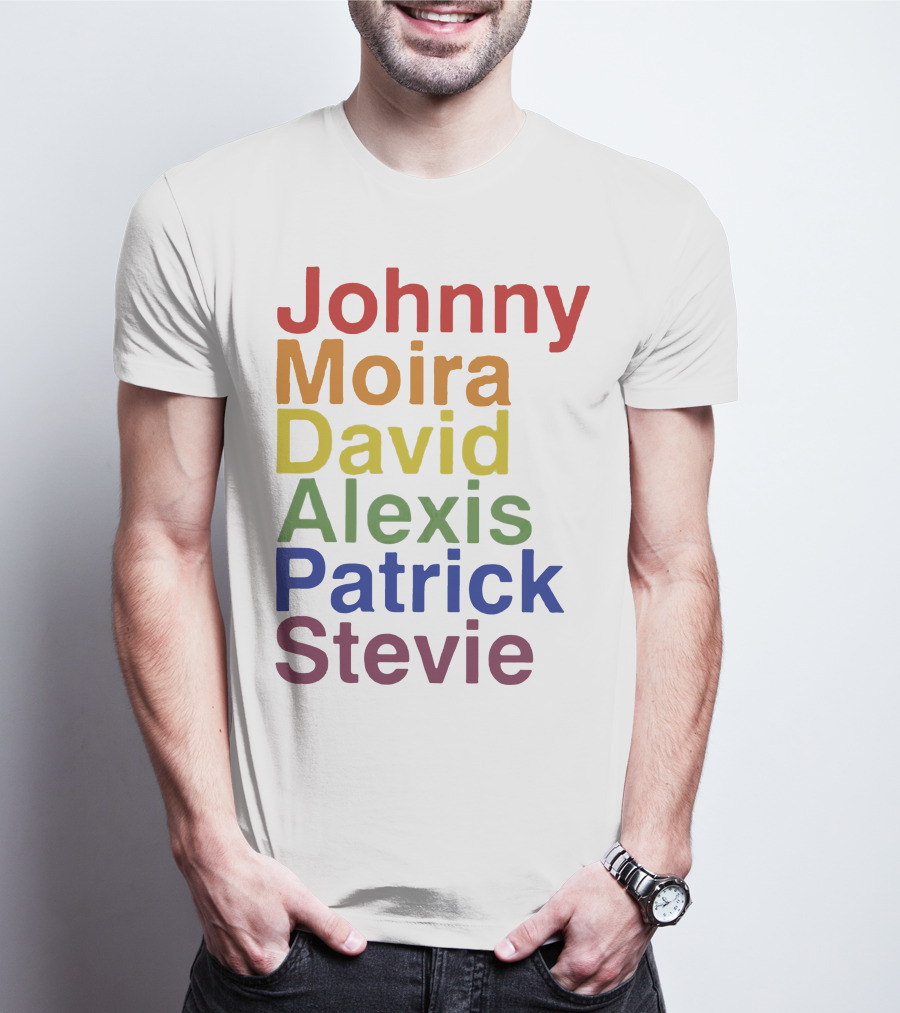 Johnny Moira David Alexis Patrick Stevie Schitt's Creek Character Names T-Shirt