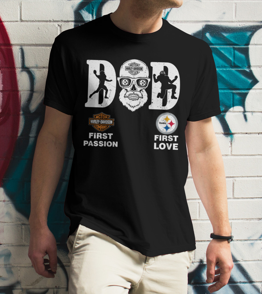 Dad Harley Davidson First Passion Pittsburgh Steelers First Love T-Shirt