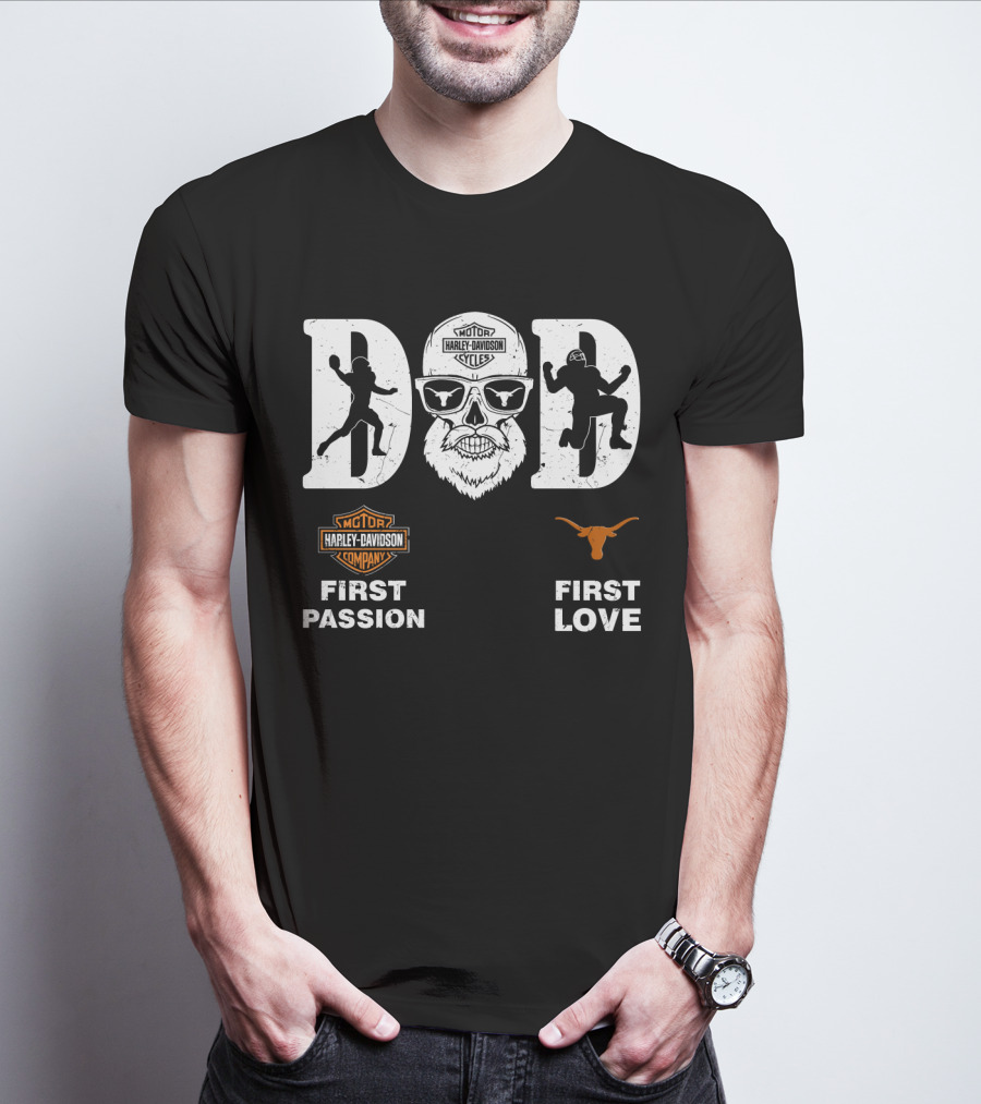 Dad Harley Davidson First Passion Longhorns First Love T-Shirt