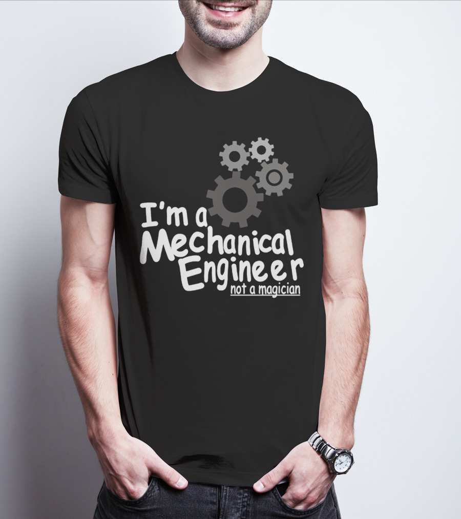 I'm A Mechanical Engineer Not A Magician Gears T-Shirt