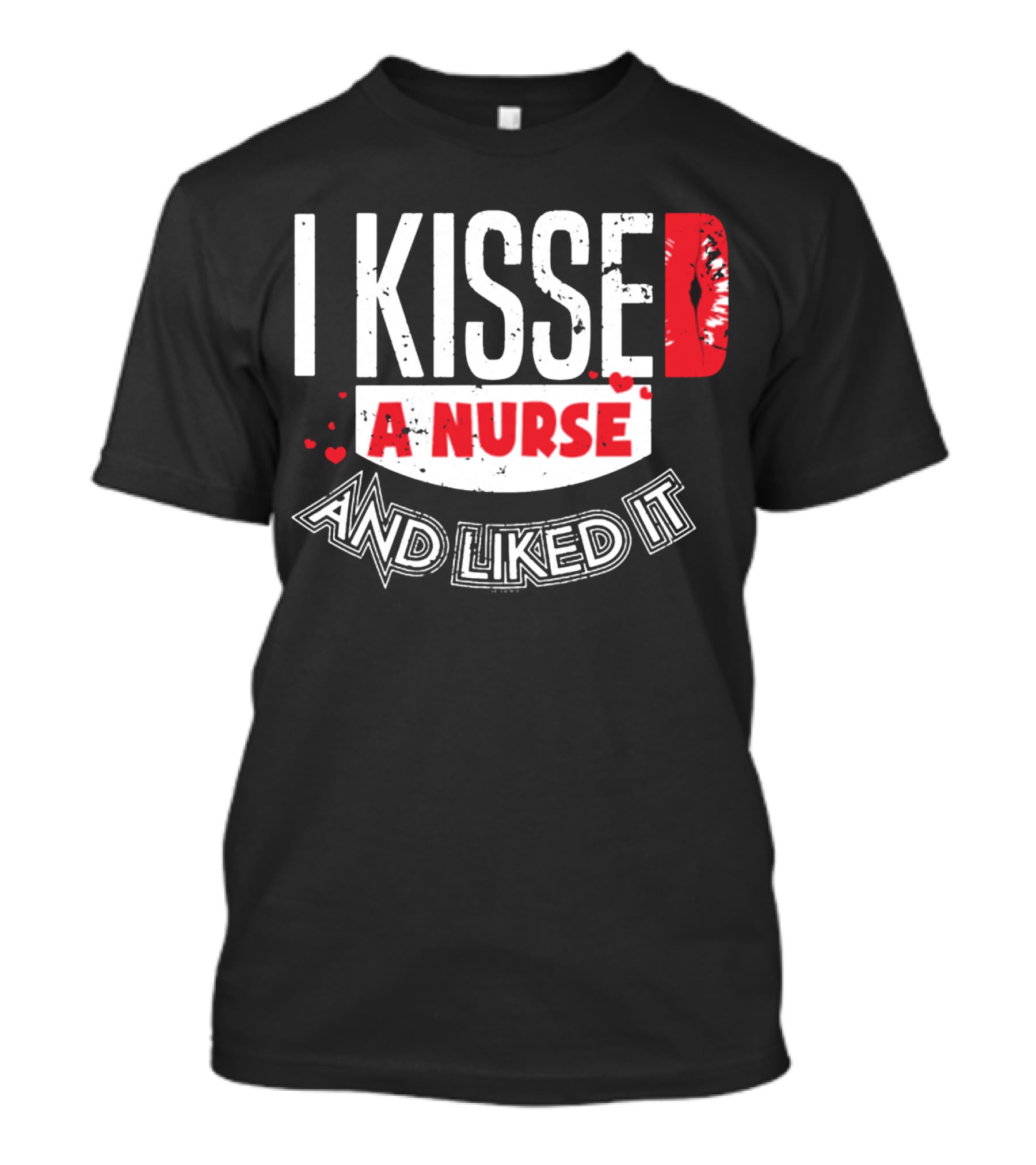 I Kissed A Nurse And Liked It RN LPN NP Nurse Husband Spouse Wife Boyfriend Girlfriend T-Shirt