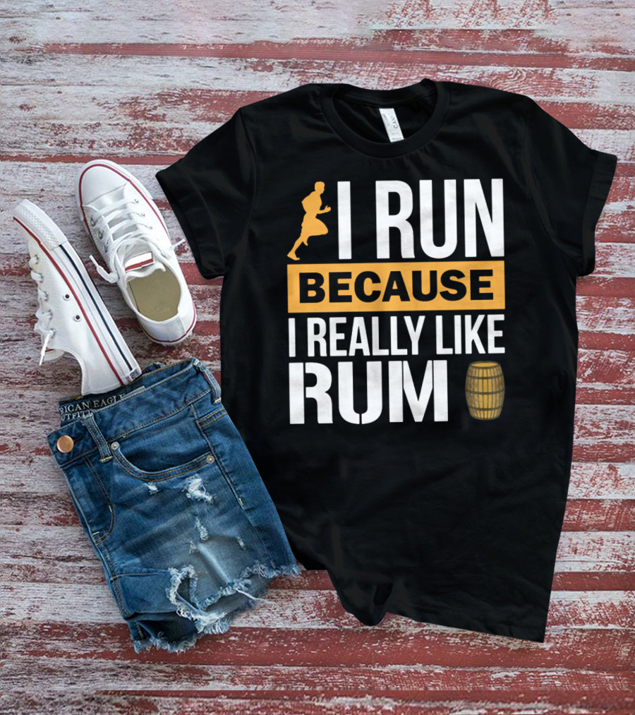 I Run Because I Really Like Rum With Runner And Barrel T-Shirt