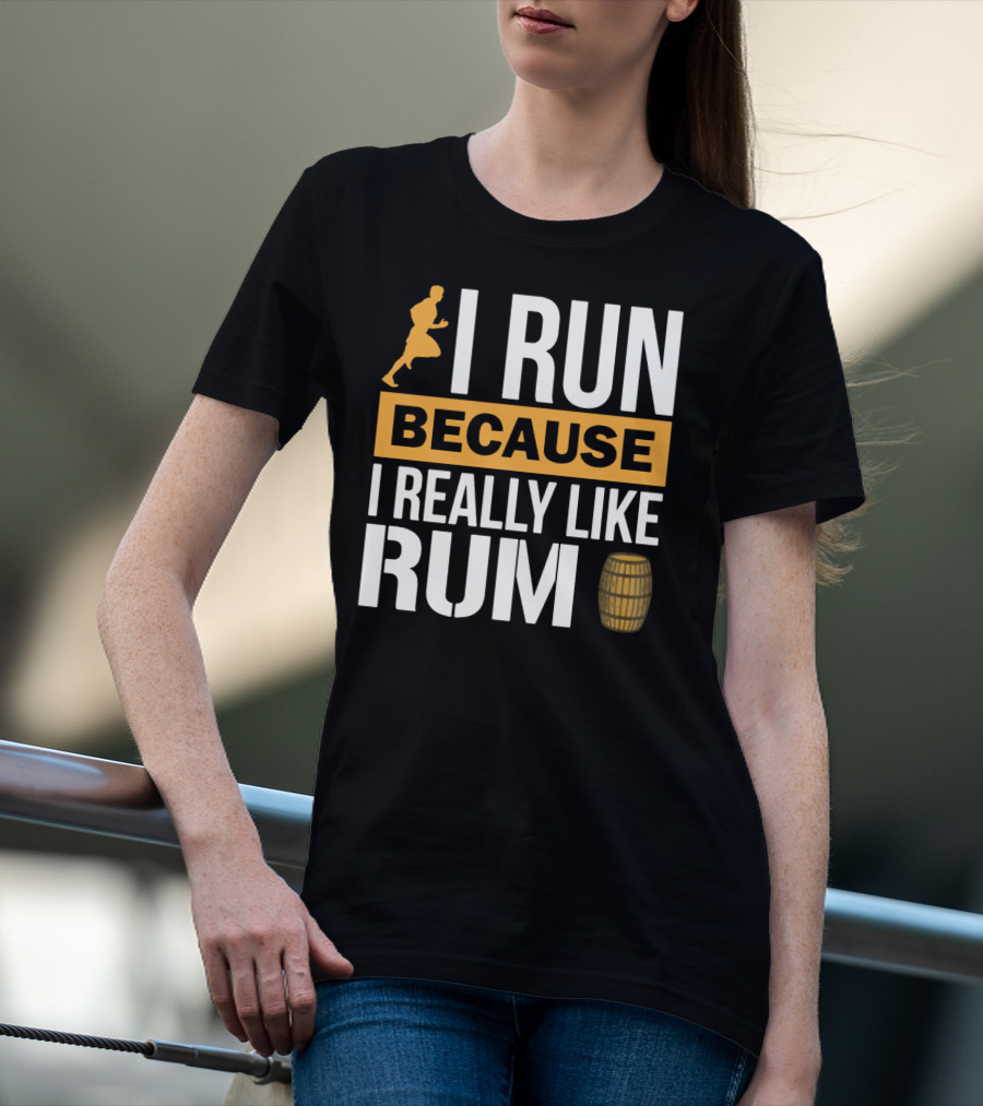 I Run Because I Really Like Rum With Runner And Barrel T-Shirt
