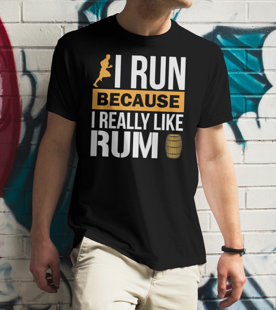 I Run Because I Really Like Rum With Runner And Barrel T-Shirt