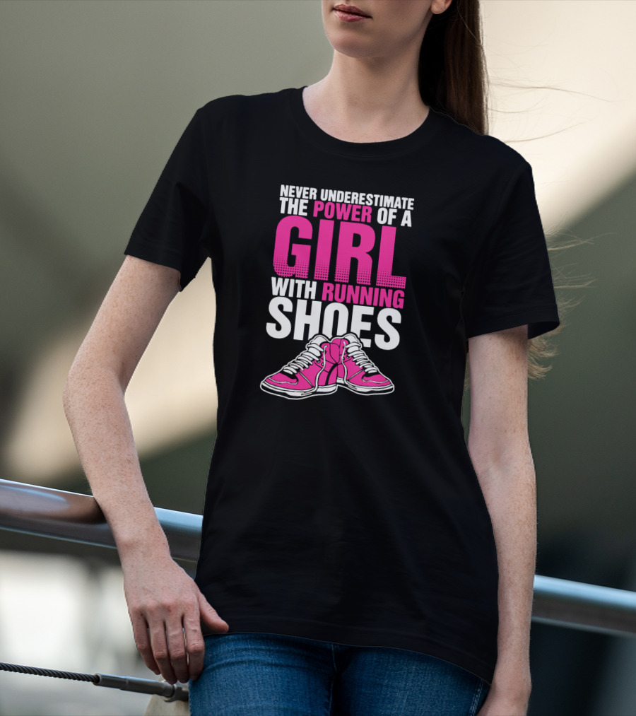 Never Underestimate The Power Of A Girl With Running Shoes T-Shirt
