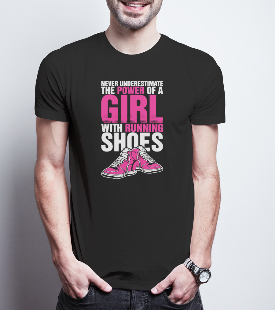 Never Underestimate The Power Of A Girl With Running Shoes T-Shirt