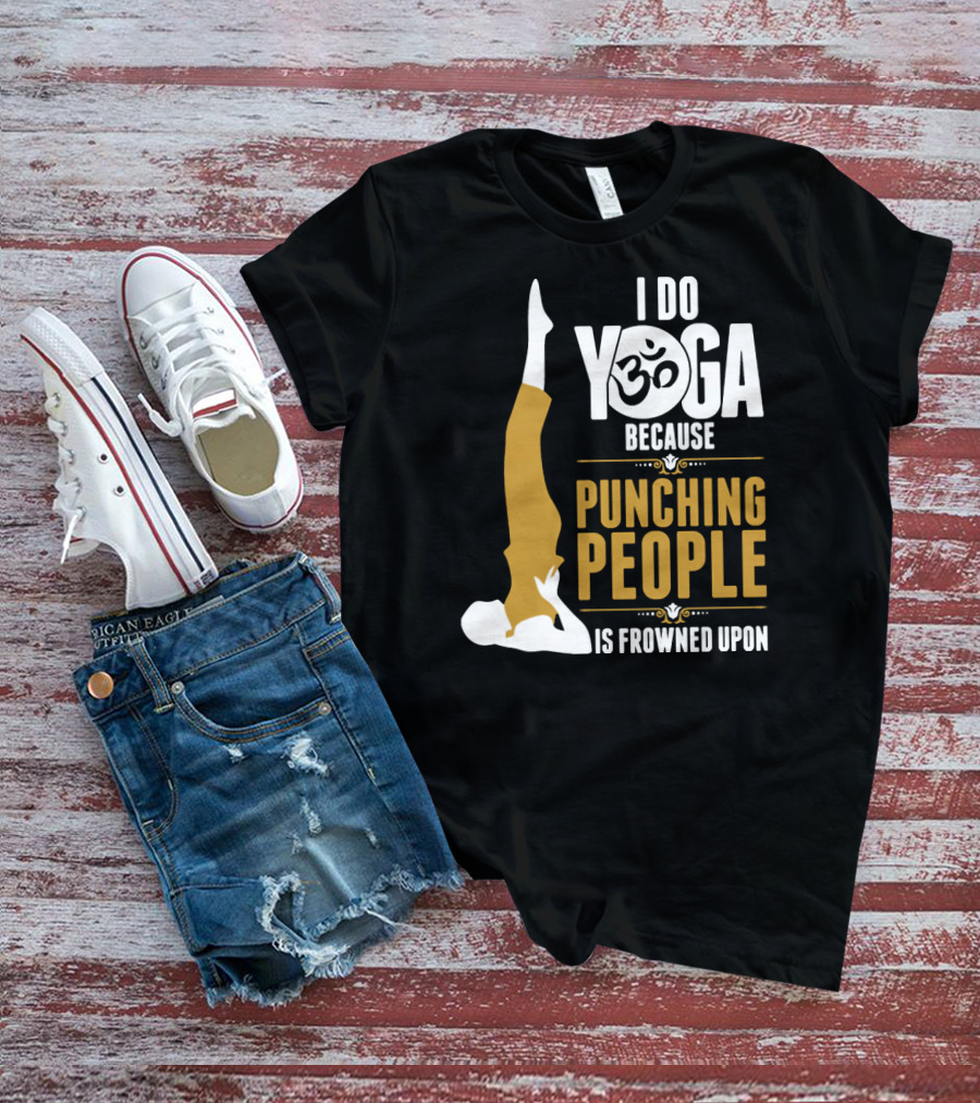 I Do Yoga Because Punching People Is Frowned Upon With Yoga Pose And Om T-Shirt