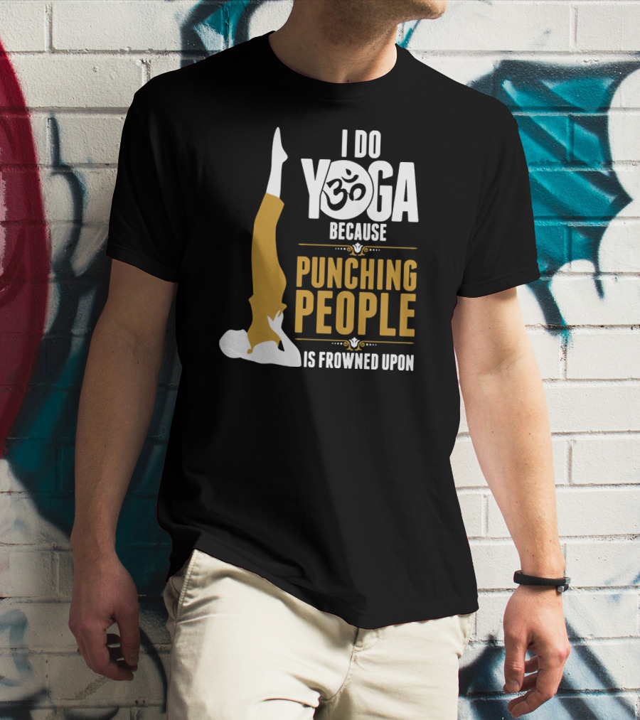 I Do Yoga Because Punching People Is Frowned Upon With Yoga Pose And Om T-Shirt