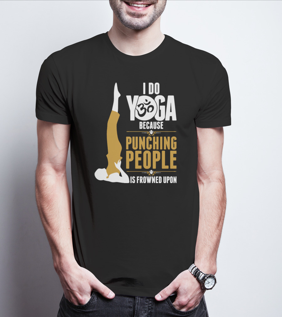I Do Yoga Because Punching People Is Frowned Upon With Yoga Pose And Om T-Shirt