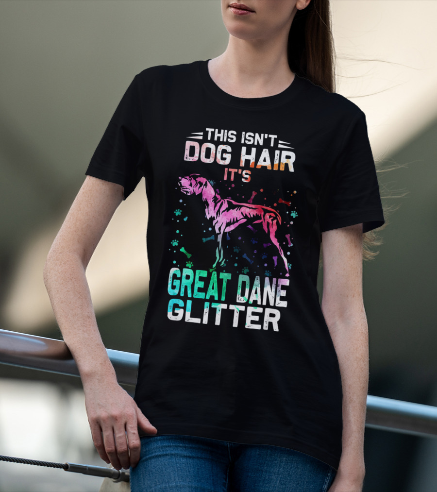 This Isn't Dog Hair It's Great Dane Glitter T-Shirt