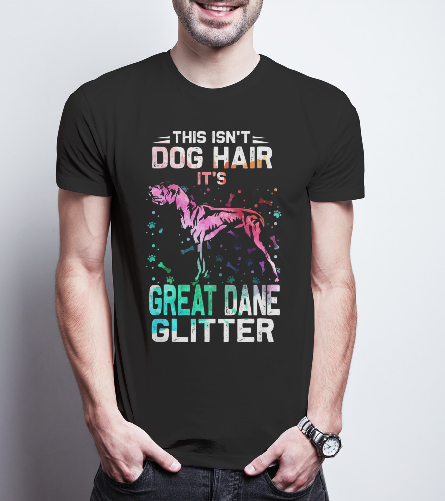 This Isn't Dog Hair It's Great Dane Glitter T-Shirt