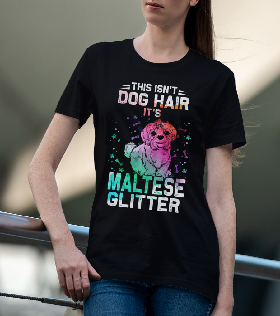 This Isn't Dog Hair It's Maltese Glitter T-Shirt