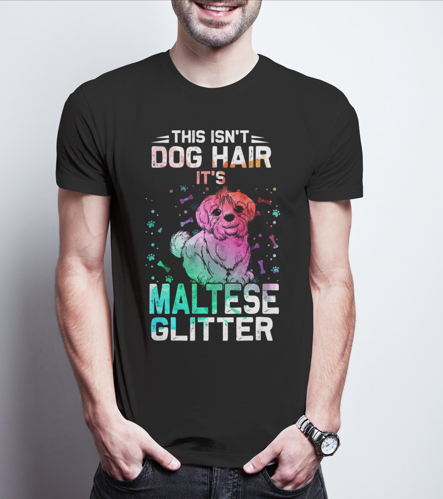 This Isn't Dog Hair It's Maltese Glitter T-Shirt