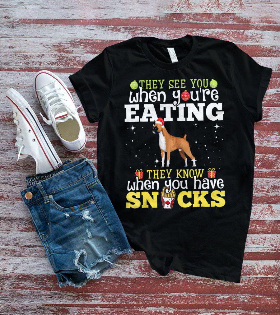 They See You When You're Eating They Know When You Have Snacks Boxer Dog Christmas T-Shirt