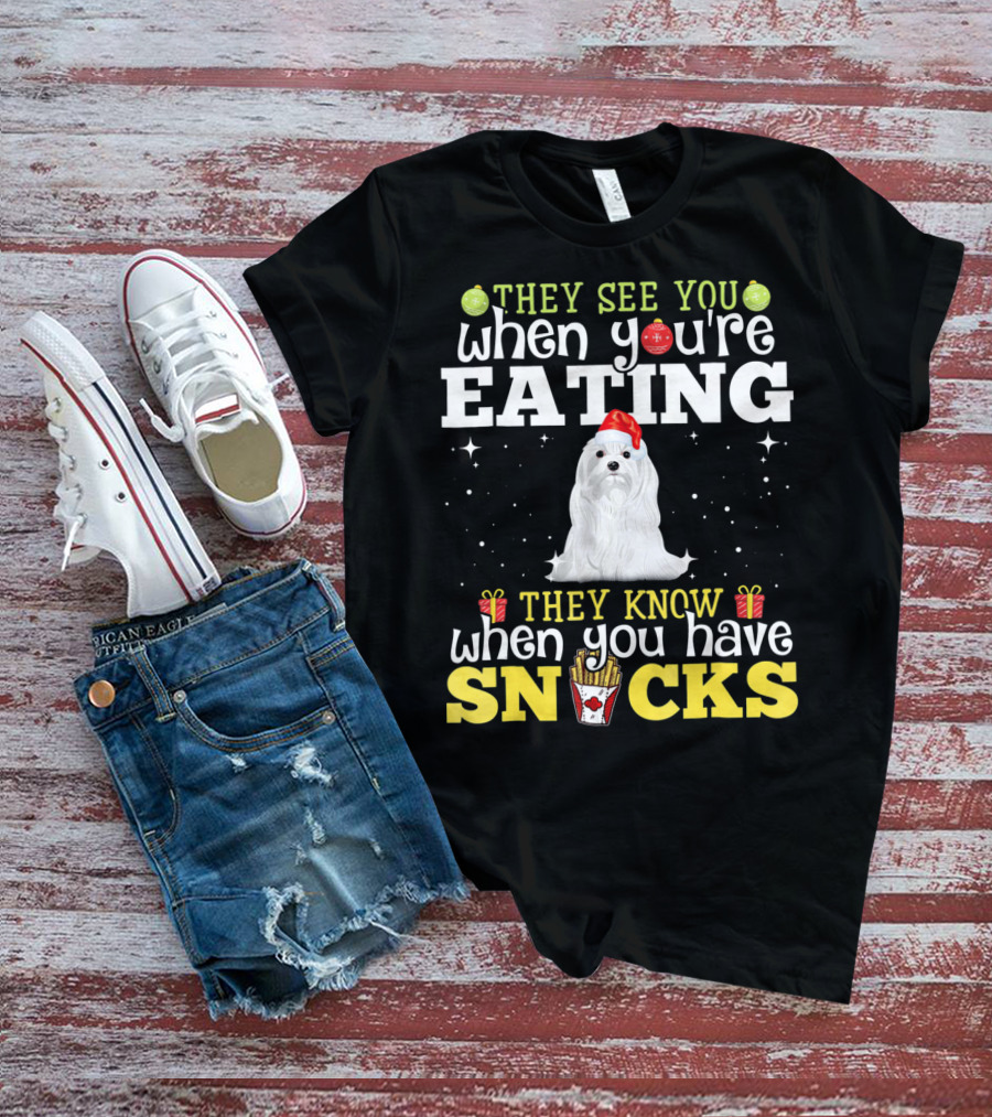 They See You When You're Eating Snacks Christmas Maltese Dog Love T-Shirt