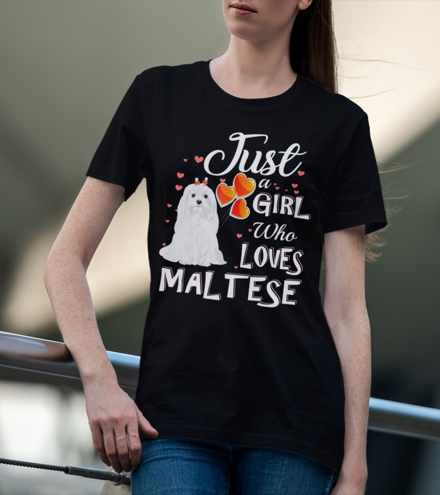 Just A Girl Who Loves Maltese With Heart Balloons And Cute Dog T-Shirt