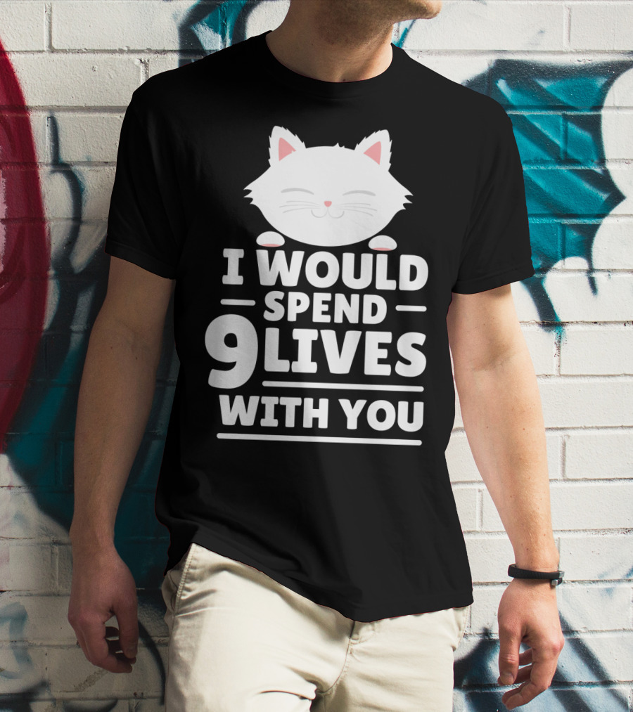 I Would Spend 9 Lives With You Cute Cat Novelty Valentines Day T-Shirt