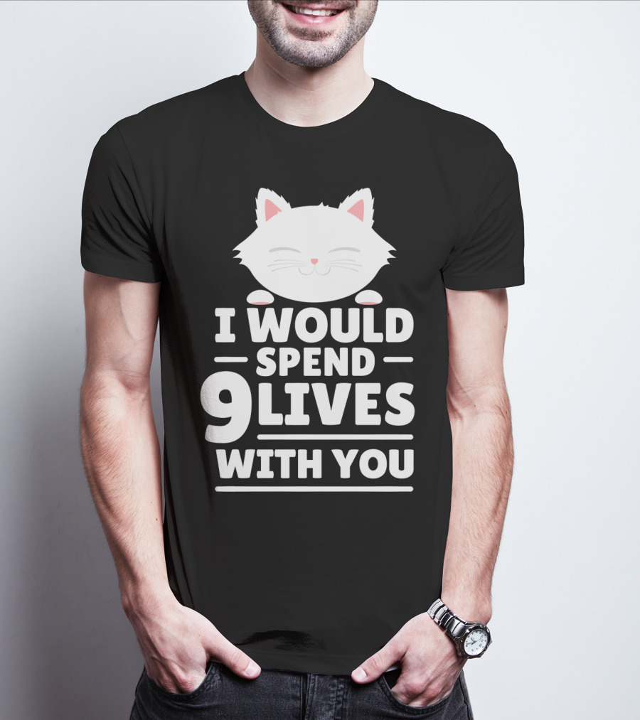 I Would Spend 9 Lives With You Cute Cat Novelty Valentines Day T-Shirt