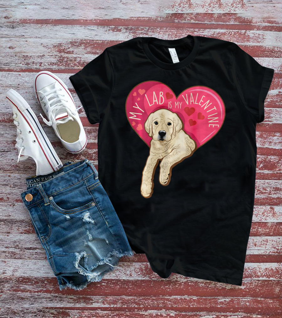 My Lab Is My Valentine Cute Labrador Valentines Day T-Shirt