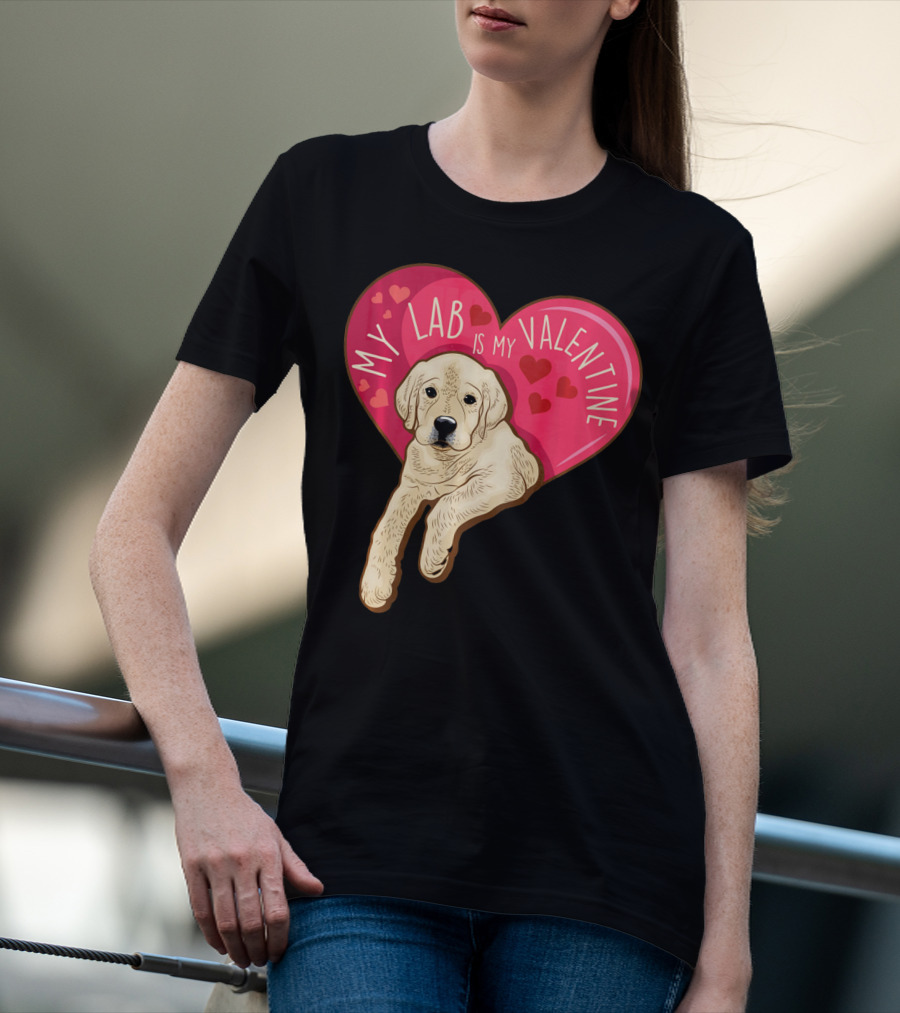My Lab Is My Valentine Cute Labrador Valentines Day T-Shirt