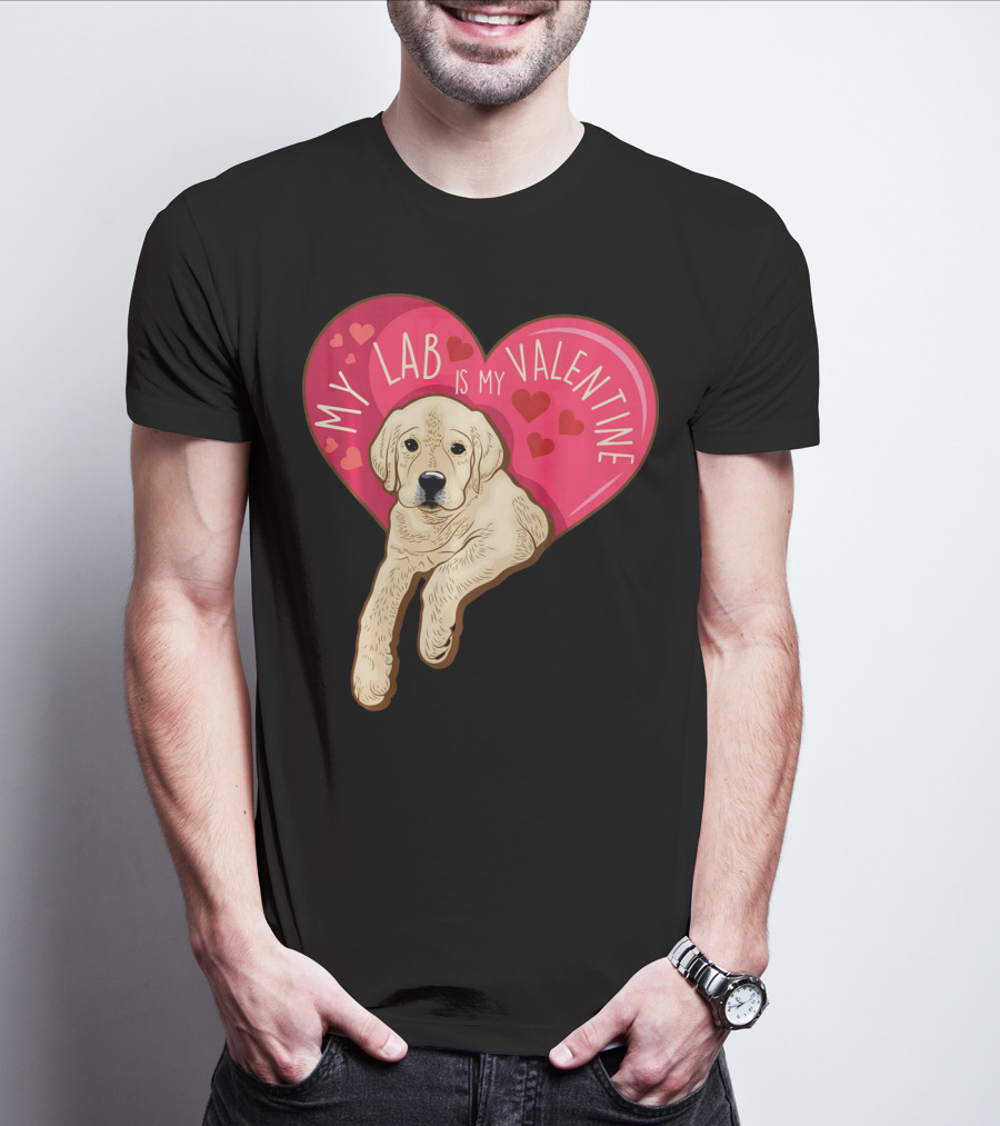 My Lab Is My Valentine Cute Labrador Valentines Day T-Shirt