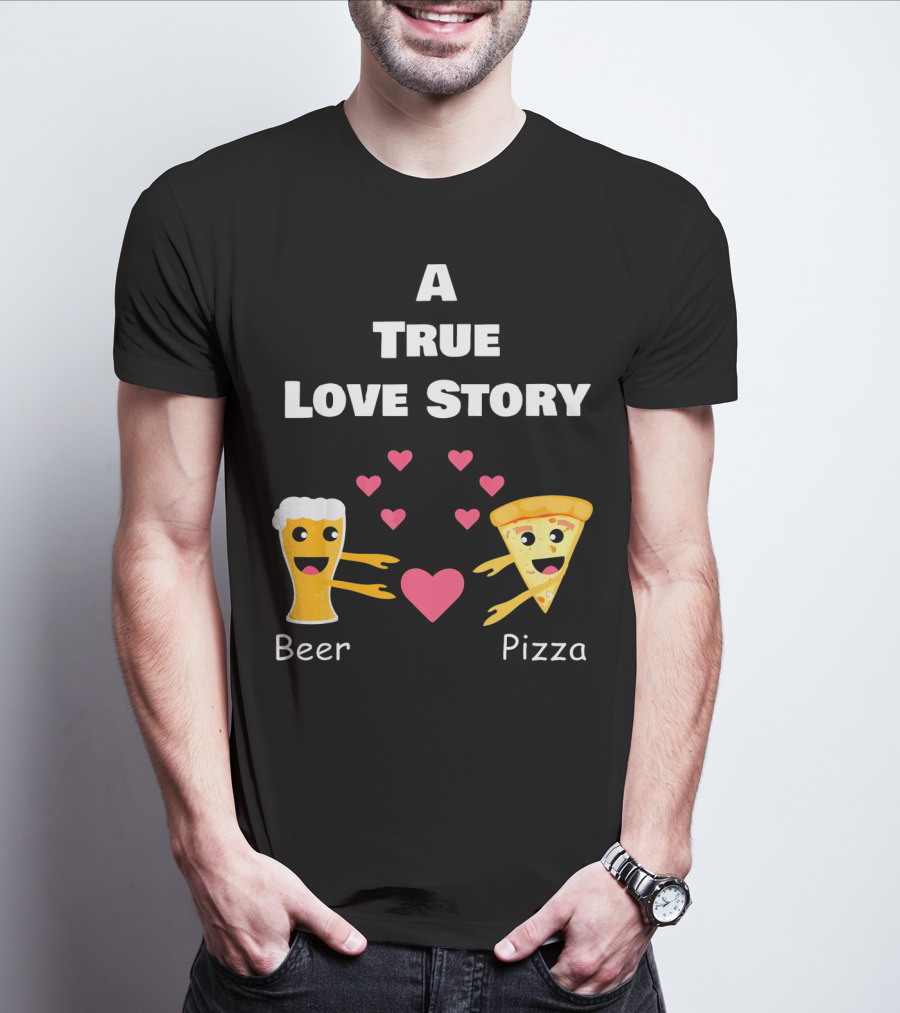 A True Love Story Beer Pizza Valentine's Day T-Shirt