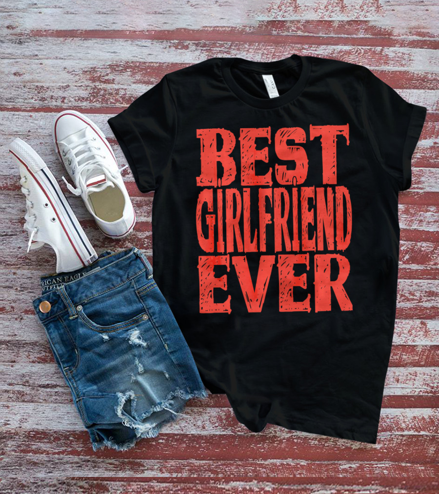 Best Girlfriend Ever Womens Valentines T-Shirt