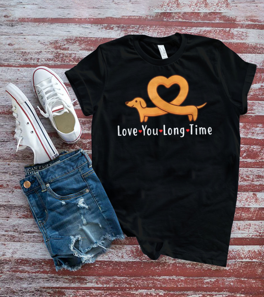 Love You Long Time Dachshund Heart T-Shirt