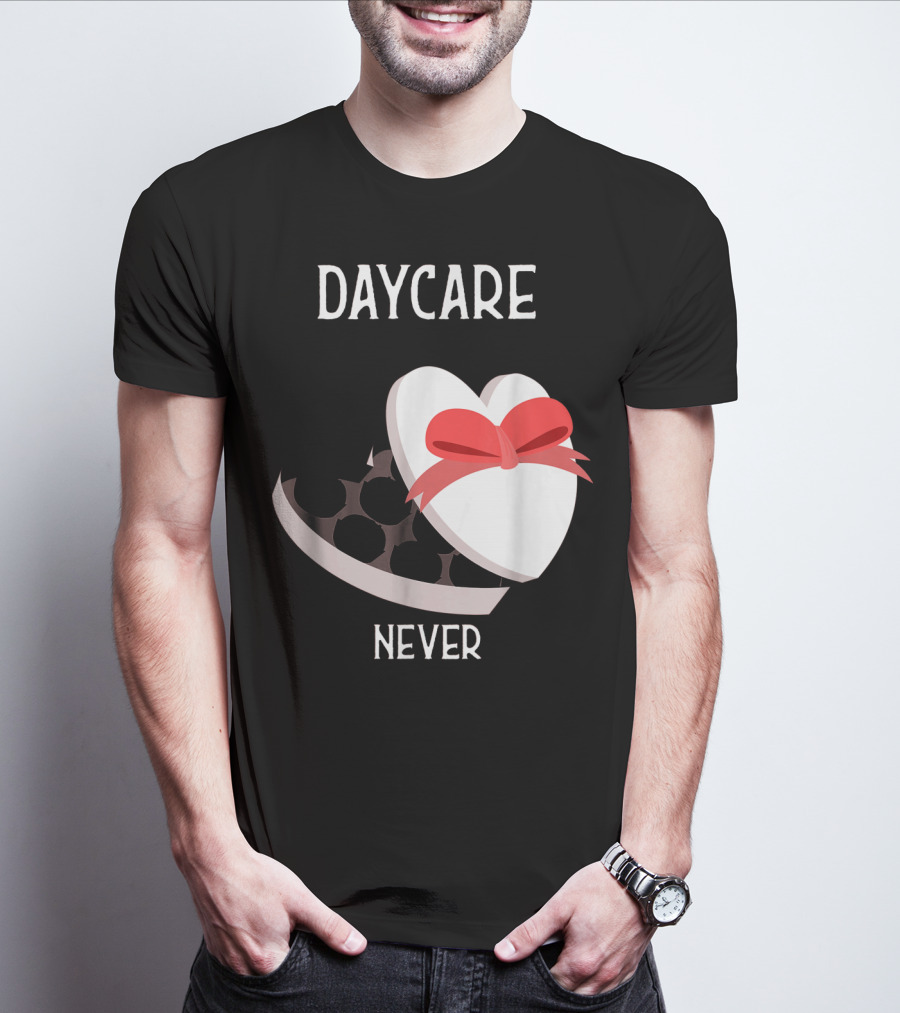 Daycare Teacher Valentine Heart Trap Never T-Shirt